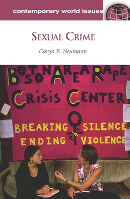 Sexual Crime: A Reference Handbook - Neumann, Caryn E