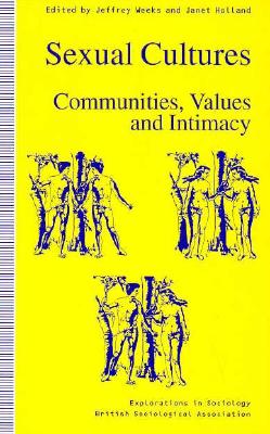 Sexual Cultures: Communities, Values and Intimacy - Holland, Janet, Professor (Editor), and Weeks, Jeffrey