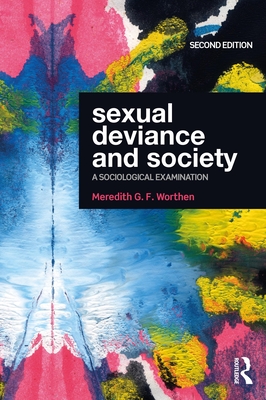 Sexual Deviance and Society: A Sociological Examination - Worthen, Meredith G F
