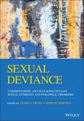 Sexual Deviance: Understanding and Managing Deviant Sexual Interests and Paraphilic Disorders - Craig, Leam A. (Editor), and Bartels, Ross M. (Editor)
