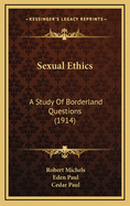 Sexual Ethics: A Study of Borderland Questions (1914)