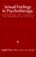 Sexual Feelings in Psychotherapy - Pope, Kenneth S, and Sonne, Janet L, and Holroyd, Jean