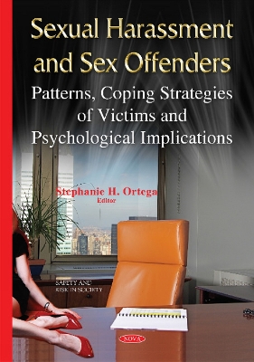 Sexual Harassment & Sex Offenders: Patterns, Coping Strategies of Victims & Psychological Implications - Ortega, Stephanie H (Editor)