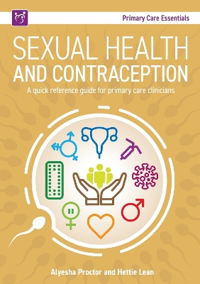 Sexual Health and Contraception: A Quick Reference Guide for Primary Care Clinicians - Proctor, Alyesha, and Lean, Hettie