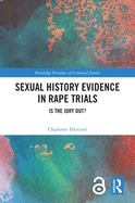Sexual History Evidence in Rape Trials: Is the Jury Out