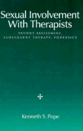 Sexual Involvement with Therapists: Patient Assessment, Susubsequent Therapy, Forensics - Pope, Kenneth S