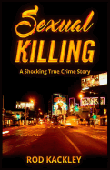 Sexual Killing: A Shocking True Crime Story