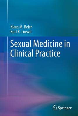 Sexual Medicine in Clinical Practice - Beier, Klaus M, and Loewit, Kurt K