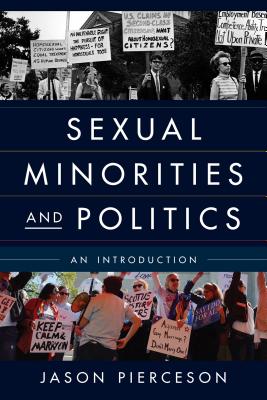 Sexual Minorities and Politics: An Introduction - Pierceson, Jason