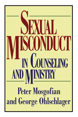 Sexual Misconduct in Counseling and Ministry - Mosgofian, Peter T Ma, and Ohlschlager, George W Msw