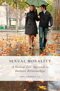 Sexual Morality: A Natural Law Approach to Intimate Relationships
