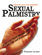 Sexual Palmistry: What Your Hand Reveals about Love, Sex, and Relationships - Altman, Nathaniel