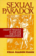 Sexual Paradox: Creative Tensions in Our Lives and in Our Congregations