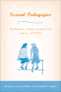 Sexual Pedagogies: Sex Education in Britain, Australia, and America, 1879-2000