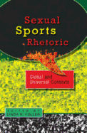 Sexual Sports Rhetoric: Global and Universal Contexts: Global and Universal Contexts - Fuller, Linda K, PhD (Editor)