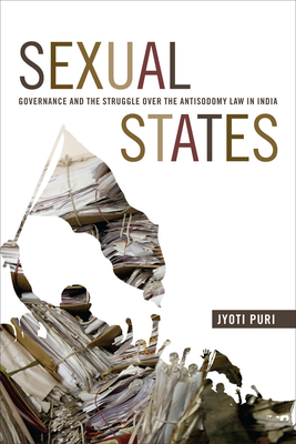 Sexual States: Governance and the Struggle Over the Antisodomy Law in India - Puri, Jyoti