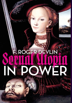 Sexual Utopia in Power - Devlin, F Roger