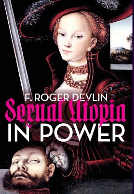 Sexual Utopia in Power - Ludovici, Anthony M, and Devlin, F Roger