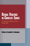 Sexual Violence in Conflict Zones: From the Ancient World to the Era of Human Rights