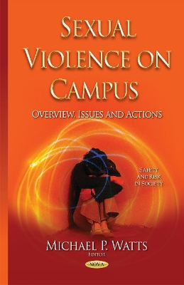 Sexual Violence on Campus: Overview, Issues & Actions - Watts, Michael P (Editor)