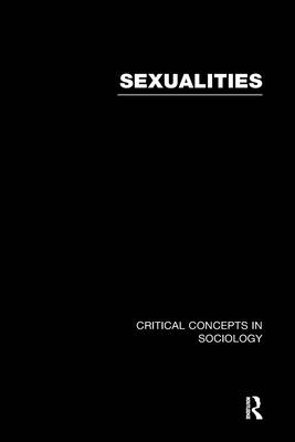 Sexualities: Critical Concepts in Sociology - Plummer, Ken (Editor)