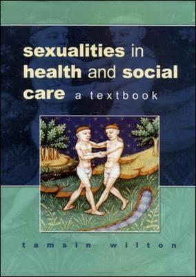 Sexualities in Health and Social Care - Wilton, Tamsin, Dr.