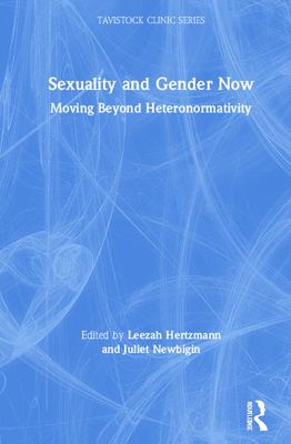 Sexuality and Gender Now: Moving Beyond Heteronormativity - Hertzmann, Leezah (Editor), and Newbigin, Juliet (Editor)