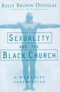 Sexuality and the Black Church: A Womanist Perspective