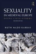 Sexuality in Medieval Europe: Doing Unto Others