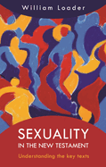 Sexuality in the New Testament: Understanding the Key Texts