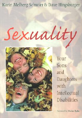 Sexuality: Your Sons and Daughters with Intellectual Disabilities - Schwier, Karin Melberg, and Hingsburger, David, M.Ed., and Hingsburger, Dave