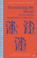 Sexualizing the Social: Power and the Organization of Sexuality