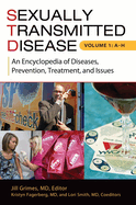 Sexually Transmitted Disease [2 volumes]: An Encyclopedia of Diseases, Prevention, Treatment, and Issues