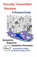 Sexually Transmitted Diseases: A Practical Guide Symptoms, Diagnososis, Treatment, Prevention