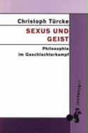 Sexus und Geist : Philosophie im Geschlechterkampf - Trcke, Christoph