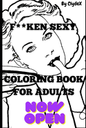 SEXY Adult Coloring Book: Open Now..
