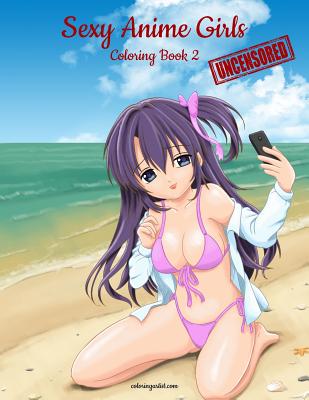 Uncensored Nudist Beach - Sexy Anime Girls Uncensored Coloring Book for Grown-Ups by Nick Snels  (Editor) | ISBN: 9789082750607 - Alibris UK