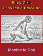 Sexy Girls Grayscale - Adult Coloring Book