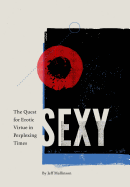 Sexy: The Quest for Erotic Virtue in Perplexing Times