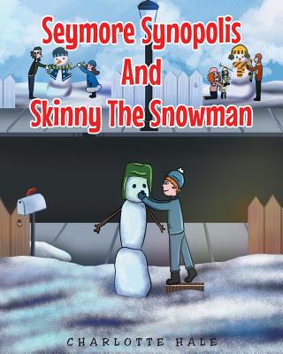 Seymore Synopolis And Skinny The Snowman - Hale, Charlotte