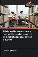 Sfide nella fornitura e nell'utilizzo dei servizi di biblioteca scolastica a Katle