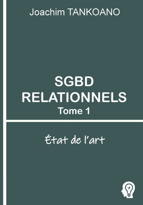 SGBD relationnels - Tome 1: ?tat de l'art - Derniame, Jean Claude (Preface by), and Tankoano, Joachim