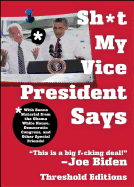 Sh*t My Vice-President Says