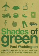 Shades of Green: A (Mostly) Practical A-Z for the Reluctant Environmentalist