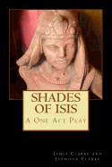 Shades of Isis: A One Act Play