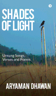 Shades of Light: Unsung Songs, Verses and Poems