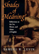 Shades of Meaning: Reflections on the Use, Misuse, and Abuse of English