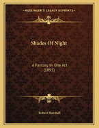 Shades of Night: A Fantasy in One Act (1895)