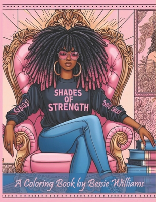 Shades Of Strength: Color Your Path to Self-Love - Williams, Bessie