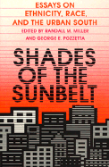 Shades of the Sunbelt: Essays on Ethnicity, Race, and the Urban South